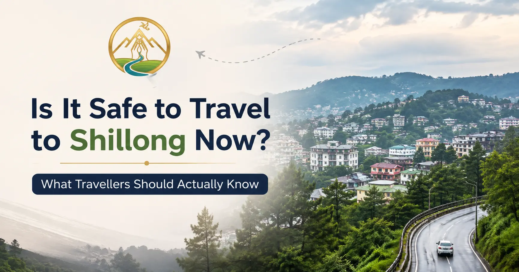 Is It Safe to Travel to Shillong Now? What Travellers Should Actually Know